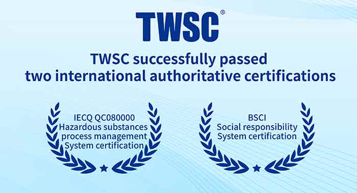 TWSCA chieves Dual International Certifications: QC080000 and BSCI